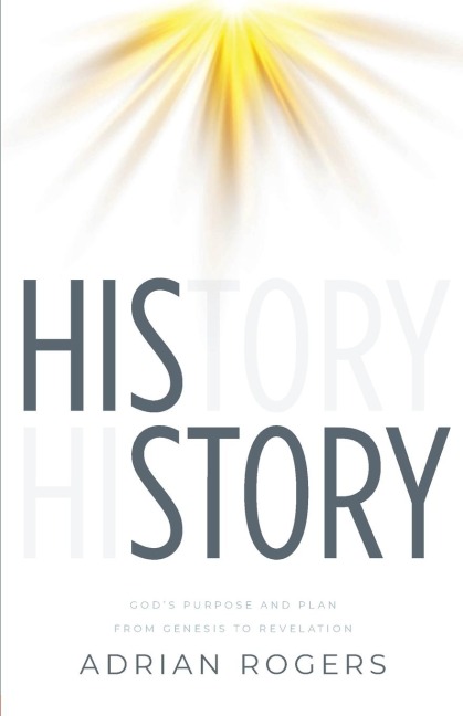 His Story: Gods Purpose and Plan from Genesis to Revelation