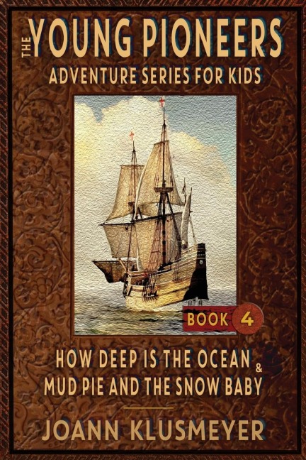 How Deep Is The Ocean & Mud Pie and the Snow Baby: An Anthology of Young Pioneer Adventures