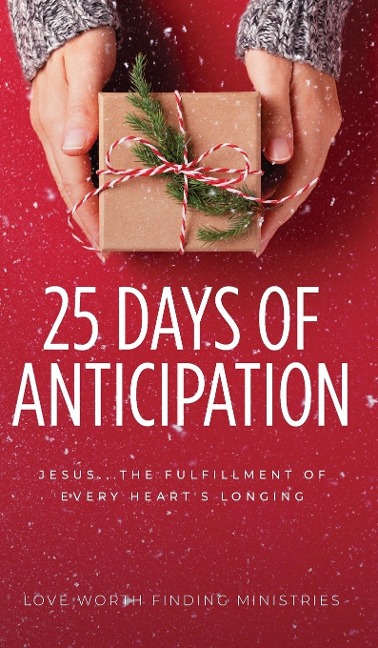 25 Days of Anticipation: Jesus . . . The Fulfillment of Every Hearts Longing
