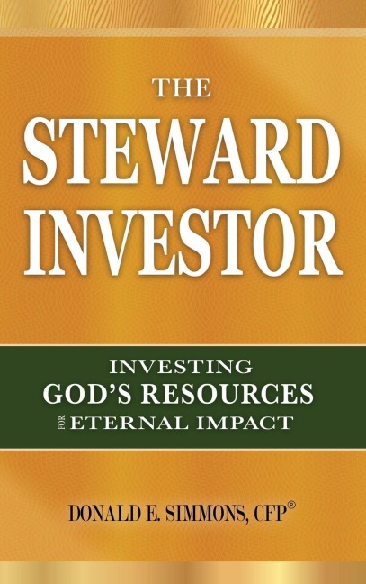 The Steward Investor: Investing Gods Resources for Eternal Impact