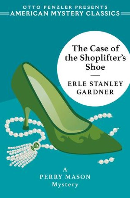 The Case of the Shoplifters Shoe: A Perry Mason Mystery