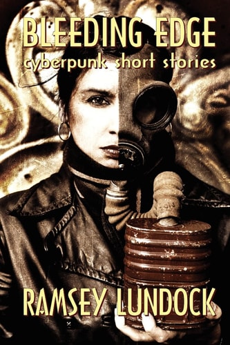 Bleeding Edge A Collection of Cyberpunk Short Stories
