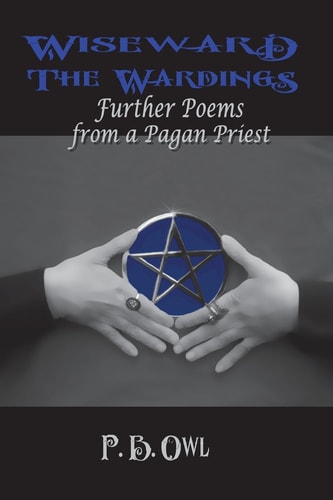 Wiseward the Wardings Further Poems from a Pagan Priest