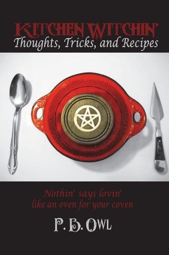 Kitchen Witchin' Thoughts, Tricks, and Recipes