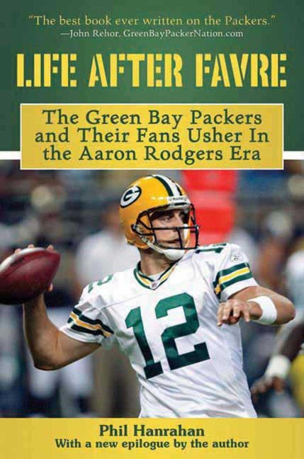 Life After Favre: The Green Bay Packers and Their Fans Usher in the Aaron Rodgers Era