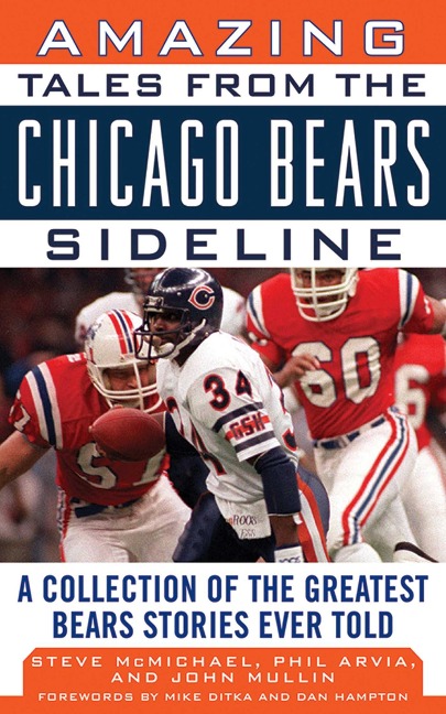 Amazing Tales from the Chicago Bears Sideline: A Collection of the Greatest Bears Stories Ever Told