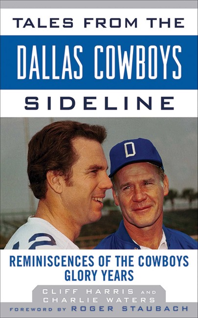 Tales from the Dallas Cowboys Sideline: Reminiscences of the Cowboys Glory Years