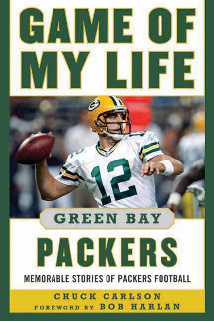 Game of My Life: Green Bay Packers: Memorable Stories of Packers Football