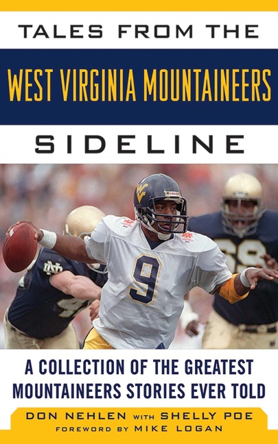 Tales from the West Virginia Mountaineers Sideline: A Collection of the Greatest Mountaineers Stories Ever Told