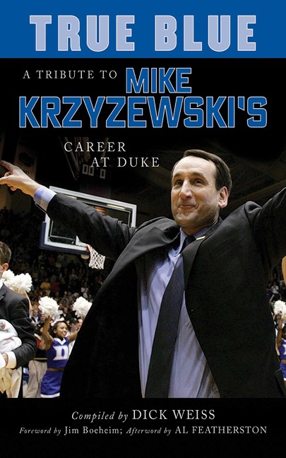 True Blue: A Tribute to Mike Krzyzewskis Career at Duke