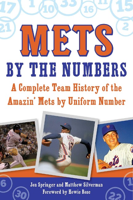 Mets by the Numbers: A Complete Team History of the Amazin Mets by Uniform Number