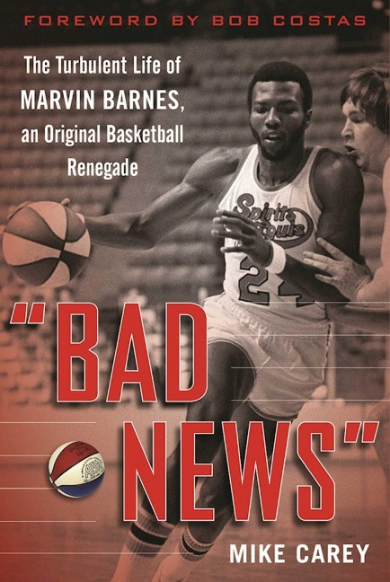 Bad News: The Turbulent Life of Marvin Barnes, Pro Basketballs Original Renegade