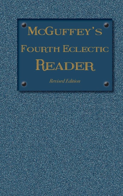 McGuffeys Fourth Eclectic Reader: (1879) Revised Edition