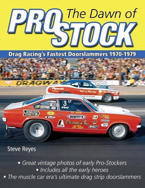The Dawn of Pro Stock: Drag Racings Fastest Doorslammers 1970-1979