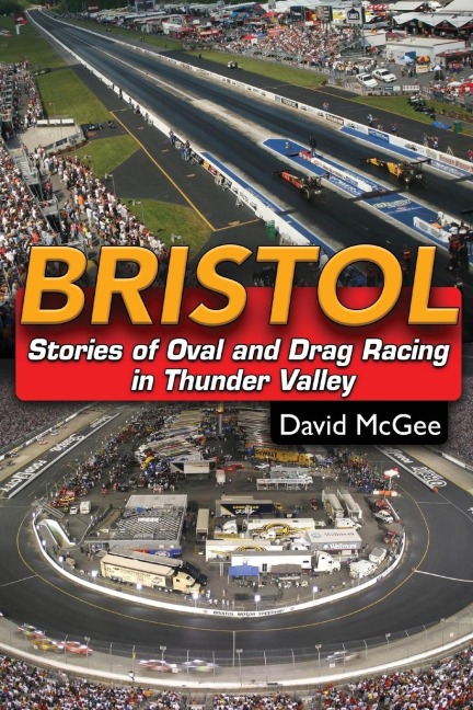 Bristol: Stories of Oval and Drag Racing in Thunder Valley