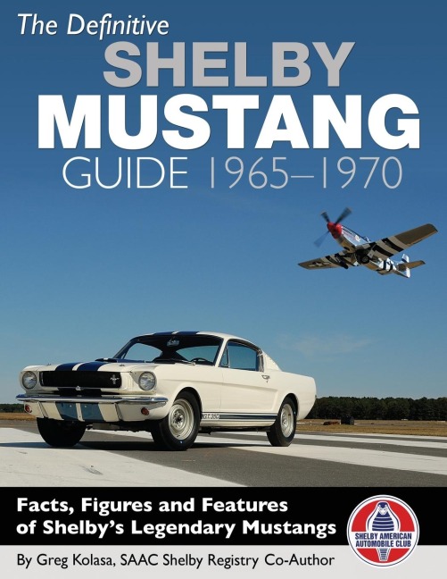 The Definitive Shelby Mustang Guide: 1965-1970: 1965-1970