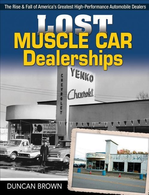 Lost Muscle Car Dealerships-Op: The Rise and Fall of America's Greatest High-Performance Dealers