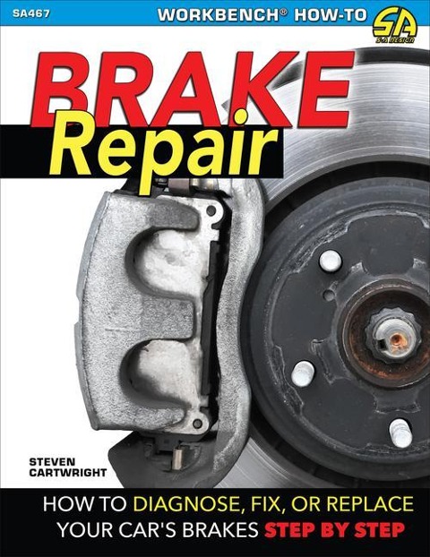 Brake Repair-Op/HS: How to Diagnose, Fix, or Replace Your Cars Brakes Step-By-Step