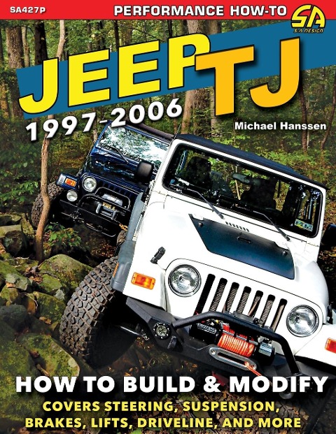 Jeep TJ 1997-2006: How to Build &amp; Modify