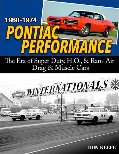 Pontiac Performance 1960-1974: The Era of the Super Duty, H.O., & RAM Air Drag & Muscle Cars