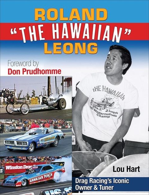 Roland Leong The Hawaiian: Drag Racings Iconic Top Fuel Owner & Tuner