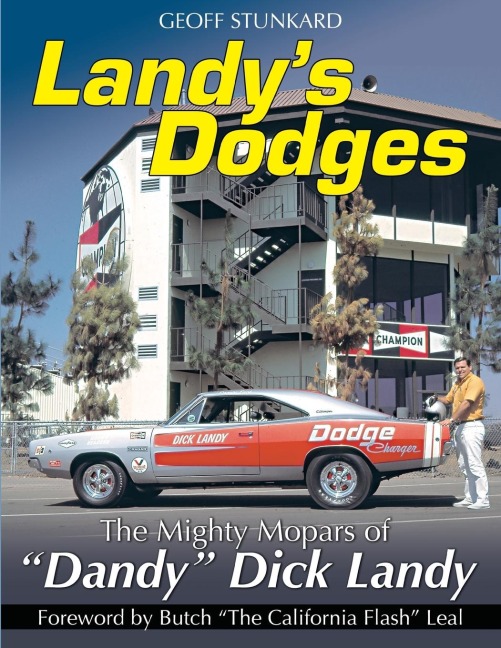 Landys Dodges: The Mighty Mopars of Dandy Dick Landy