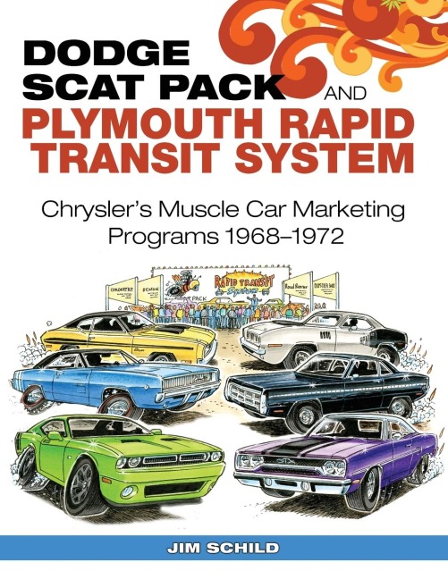 Dodge Scat Pack and Plymouth Rapid Transit System: Chryslers Muscle Car Marketing Programs 1968-1972
