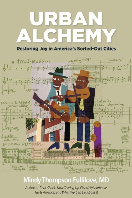 Urban Alchemy: Restoring Joy in Americas Sorted-Out Cities