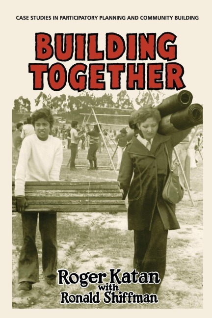 Building Together: Case Studies in Participatory Planning and Community Building