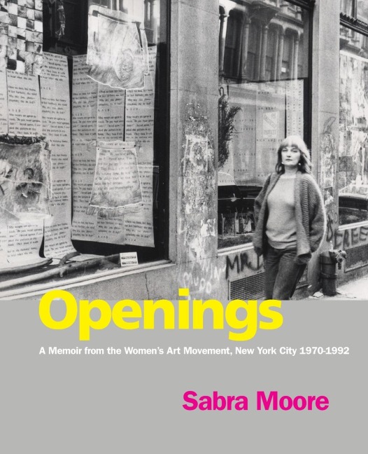 Openings: A Memoir from the Womens Art Movement, New York City 1970-1992