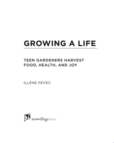 Growing a Life Teen Gardeners Harvest Food, Health, and Joy
