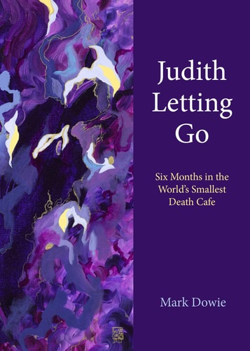 Judith Letting Go Six Months in the World's Smallest Death Cafe