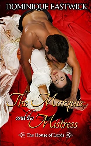 The Marquis and the Mistress House of Lords Book #2