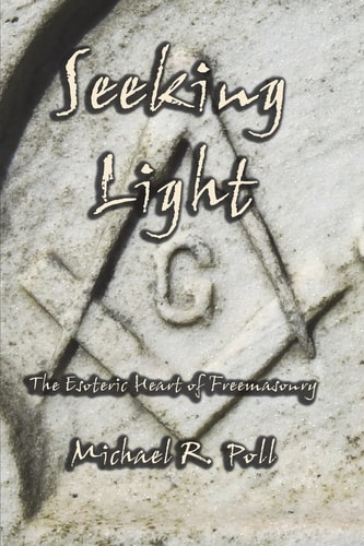 Seeking Light The Esoteric Heart of Freemasonry
