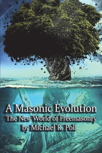 A Masonic Evolution The New World of Freemasonry