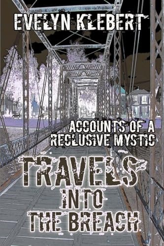 Travels Into the Breach Accounts of a Reclusive Mystic