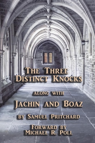 The Three Distinct Knocks Along with Jachin and Boaz