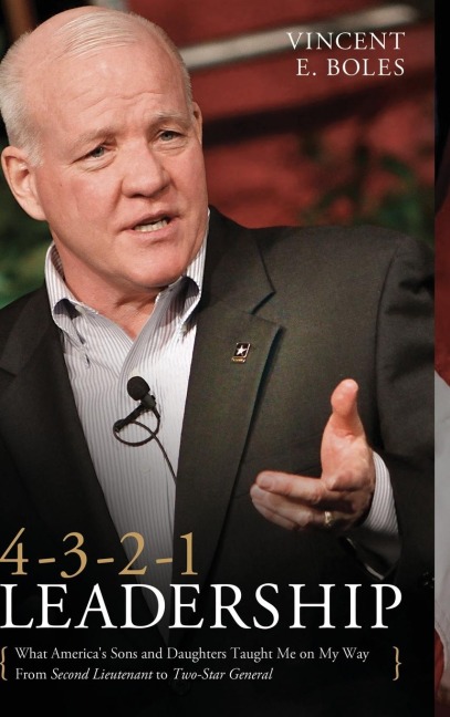 4-3-2-1 Leadership: What Americas Sons and Daughters Have Taught Me on My Way from Second Lieutenant to Two-Star General