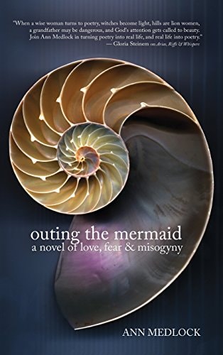 Outing the Mermaid A Novel of Love, Fear & Misogyny