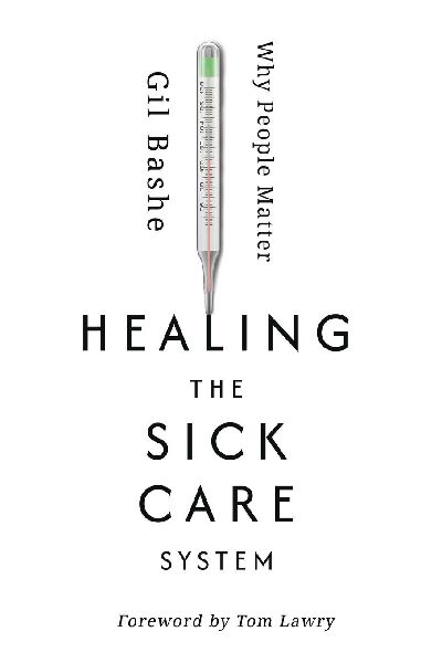 Healing the Sick Care System: Why People Matter