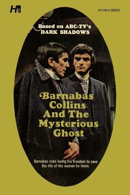 Dark Shadows: Barnabas Collins and the Mysterious Ghost: The Complete Paperback Library Reprint Book 13