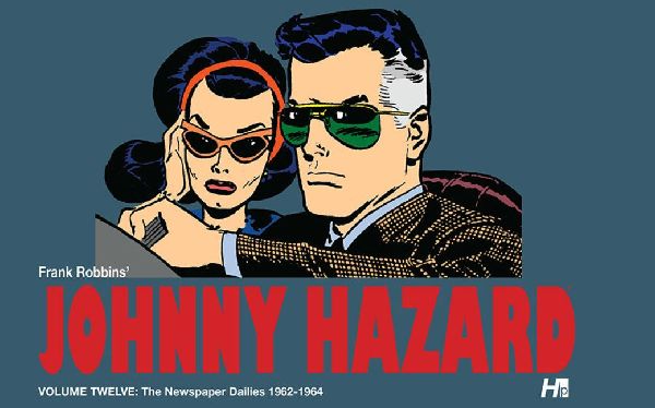 Johnny Hazard: The Newspaper Dailies Volume 12: 1962-1964
