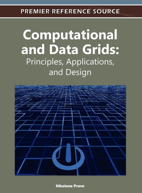 Computational and Data Grids: Principles, Applications and Design