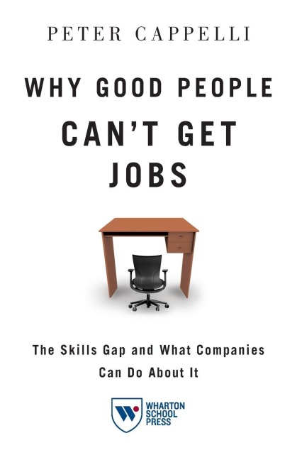 Why Good People Cant Get Job: The Skills Gap and What Companies Can Do about It