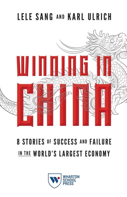 Winning in China: 8 Stories of Success and Failure in the World's Largest Economy