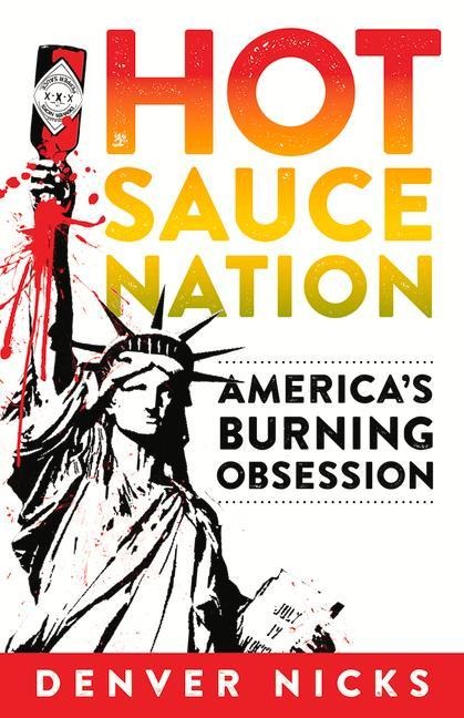 Hot Sauce Nation: Americas Burning Obsession