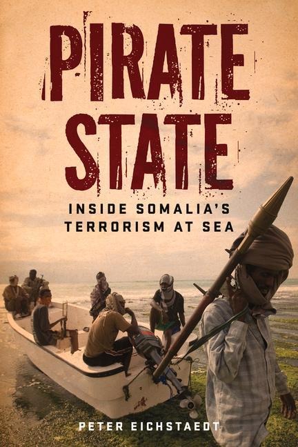 Pirate State: Inside Somalias Terrorism at Sea