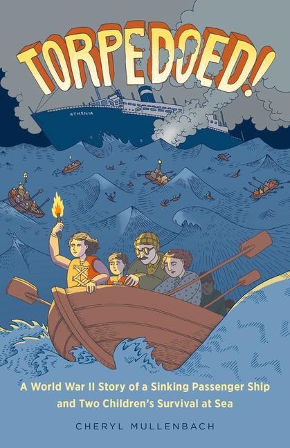 Torpedoed!: A World War II Story of a Sinking Passenger Ship and Two Childrens Survival at Sea