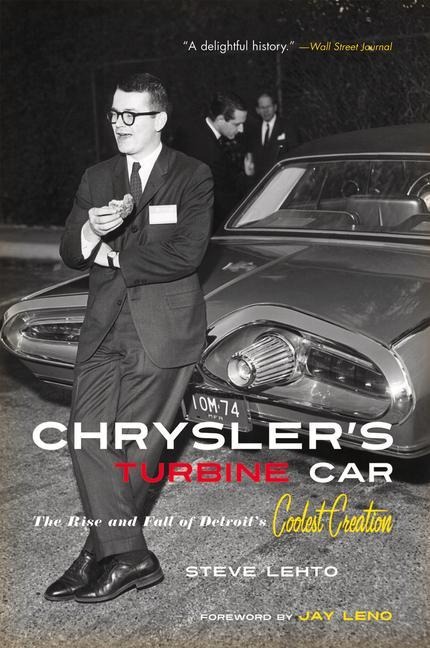 Chryslers Turbine Car: The Rise and Fall of Detroits Coolest Creation