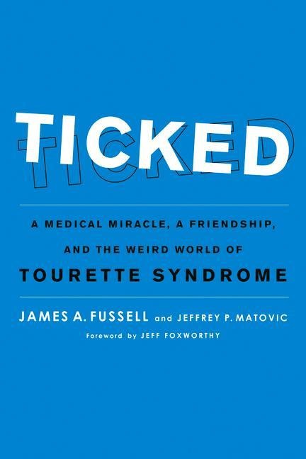Ticked: A Medical Miracle, a Friendship, and the Weird World of Tourette Syndrome
